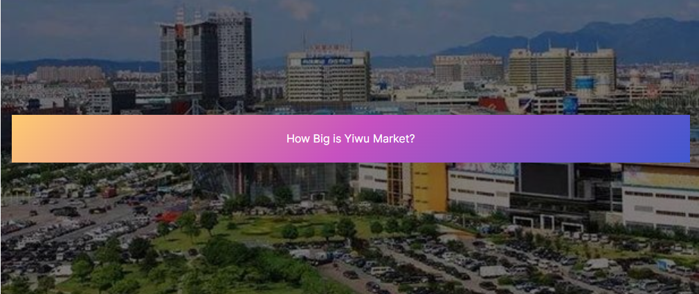 How Big is Yiwu Market?